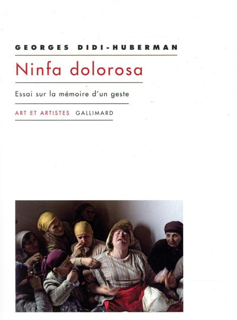 NINFA DOLOROSA - ESSAI SUR LA MEMOIRE D-UN GESTE - DIDI-HUBERMAN G. - GALLIMARD