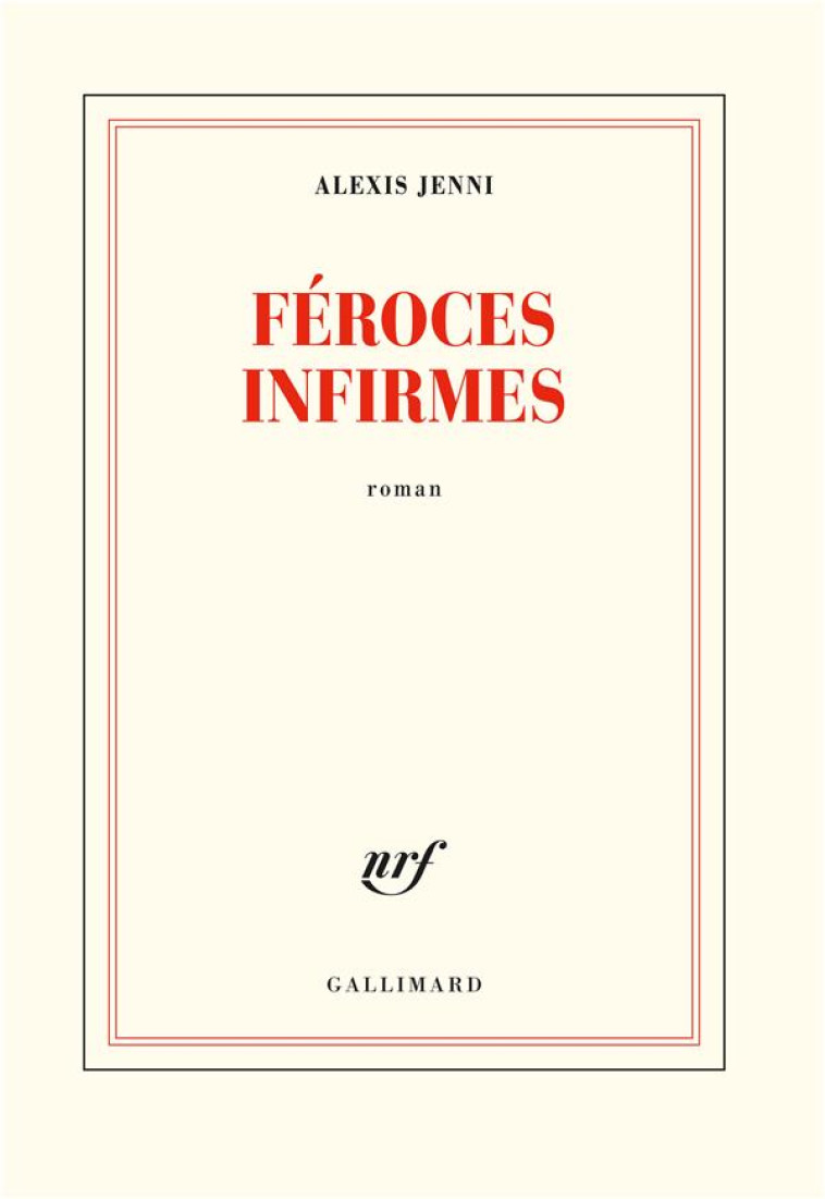 FEROCES INFIRMES - JENNI ALEXIS - GALLIMARD