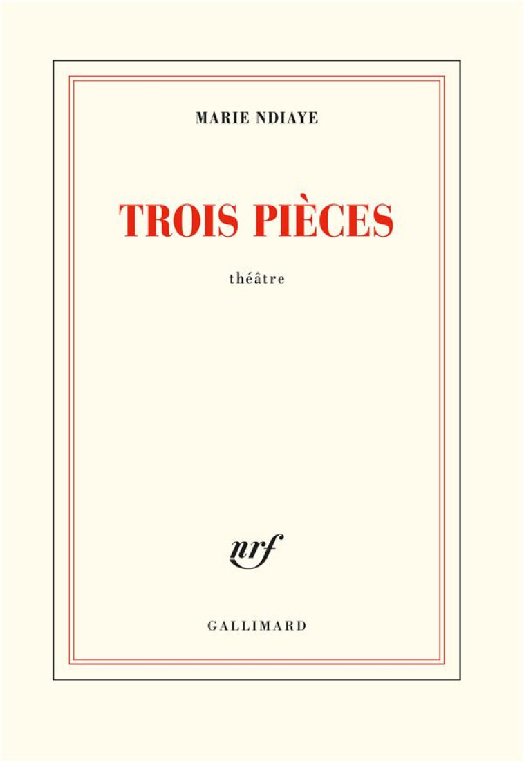 TROIS PIECES - DELIVRANCE - BERLIN MON GARCON - HONNEUR A NOTRE ELUE - NDIAYE MARIE - GALLIMARD