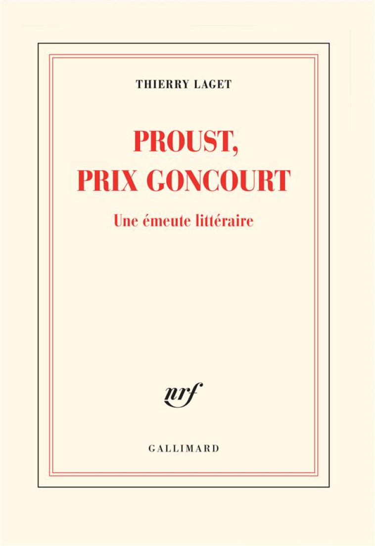 PROUST, PRIX GONCOURT - UNE EMEUTE LITTERAIRE - LAGET THIERRY - GALLIMARD