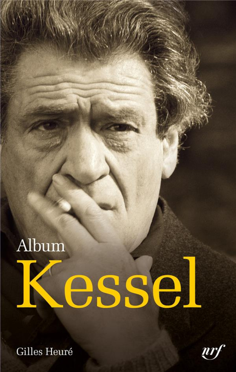 ALBUM JOSEPH KESSEL - ICONOGRAPHIE COMMENTEE - HEURE GILLES - GALLIMARD