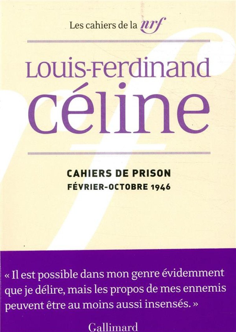 CAHIERS DE PRISON - (FEVRIER - OCTOBRE 1946) - CELINE L-F. - GALLIMARD