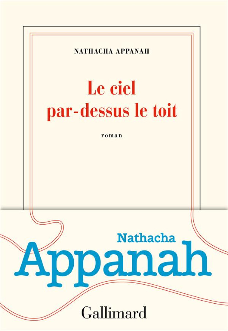 LE CIEL PAR-DESSUS LE TOIT - APPANAH NATHACHA - GALLIMARD