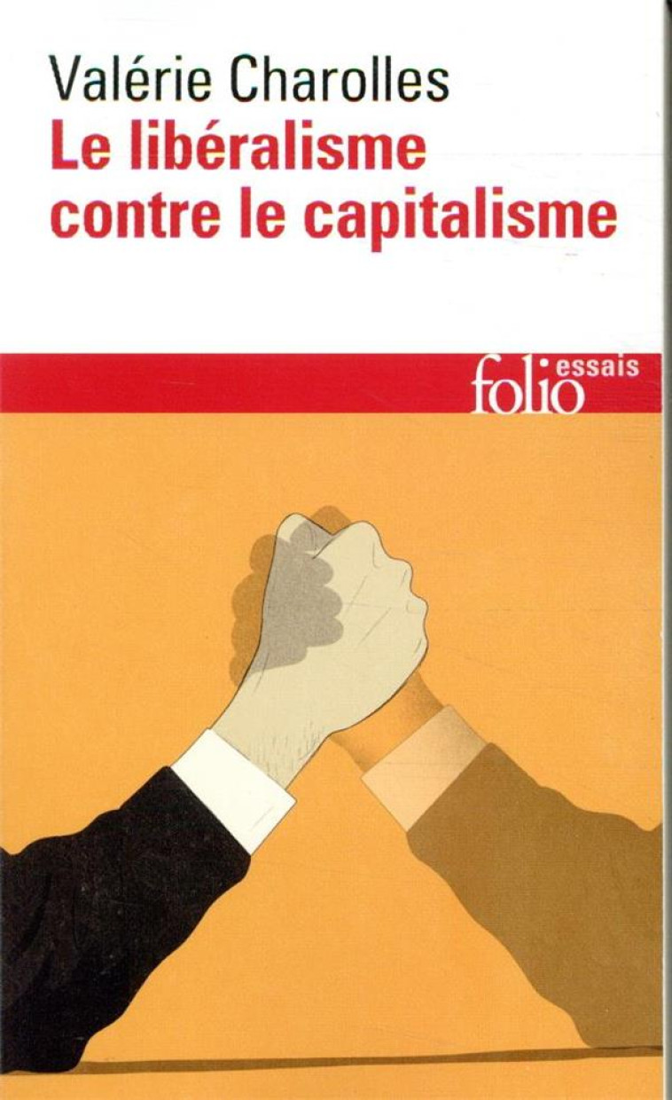 LE LIBERALISME CONTRE LE CAPITALISME - CHAROLLES VALERIE - GALLIMARD