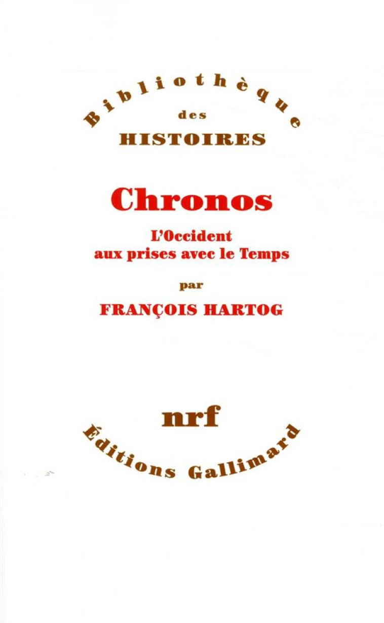 CHRONOS - L-OCCIDENT AUX PRISES AVEC LE TEMPS - HARTOG FRANCOIS - GALLIMARD