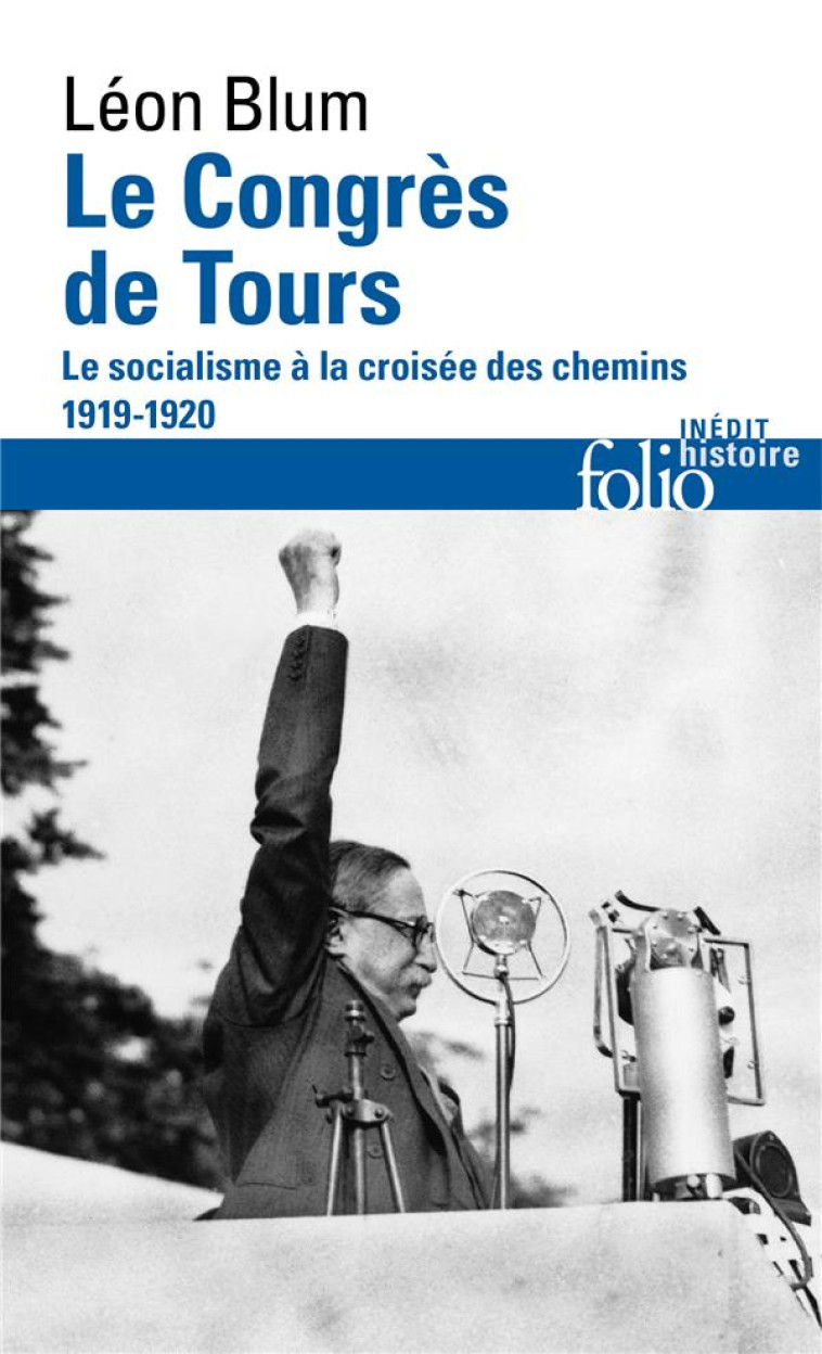 LE CONGRES DE TOURS - LE SOCIALISME A LA CROISEE DES CHEMINS, 1919-1920 - BLUM/DUCOULOMBIER - GALLIMARD