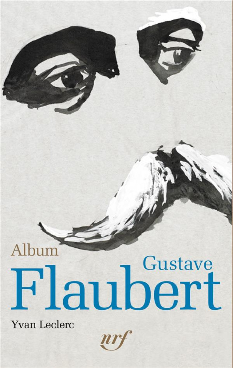 ALBUM GUSTAVE FLAUBERT - LECLERC YVAN - GALLIMARD