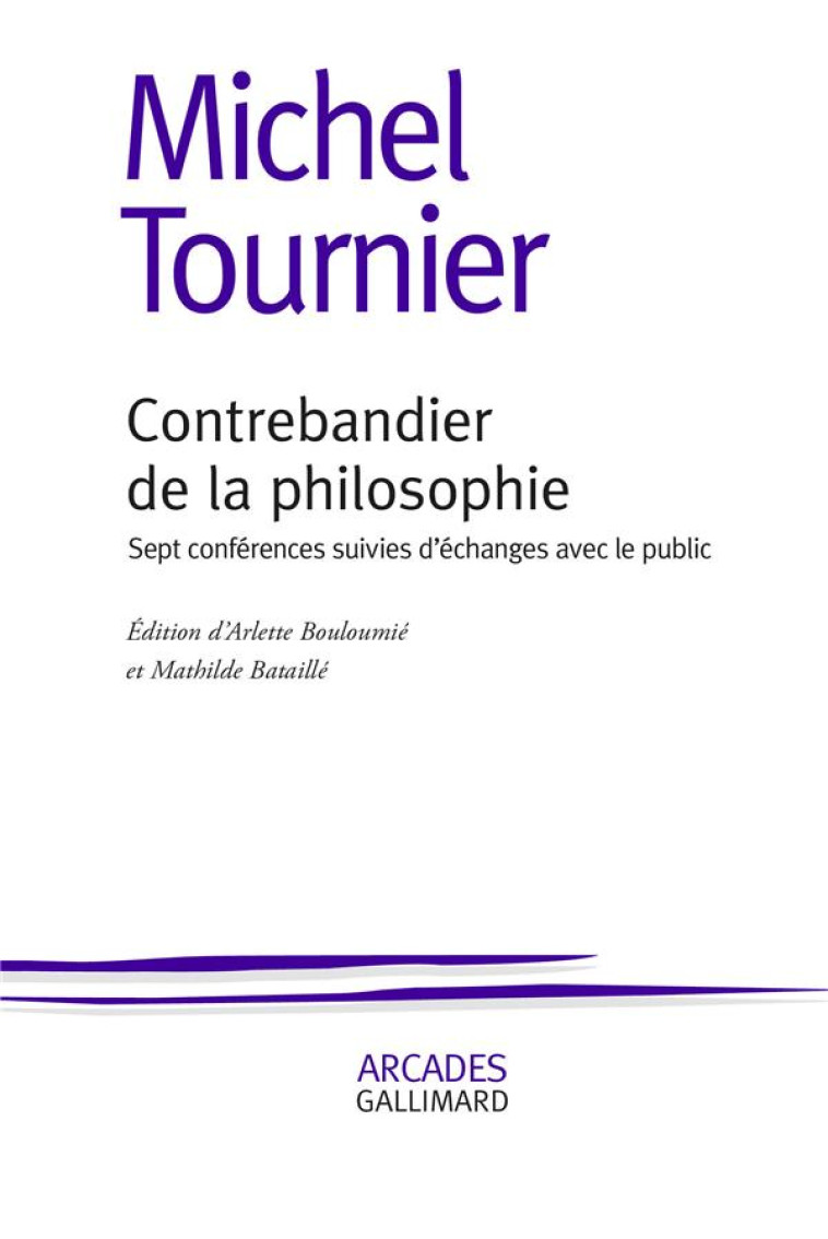 CONTREBANDIER DE LA PHILOSOPHIE - SEPT CONFERENCES SUIVIES D-ECHANGES AVEC LE PUBLIC - TOURNIER MICHEL - GALLIMARD