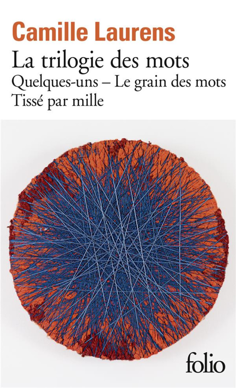 LA TRILOGIE DES MOTS - QUELQUES-UNS - LE GRAIN DES MOTS - TISSE PAR MILLE - LAURENS CAMILLE - GALLIMARD