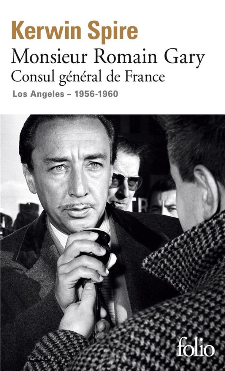 MONSIEUR ROMAIN GARY - CONSUL GENERAL DE FRANCE - LOS ANGELES - 1956-1960 - SPIRE KERWIN - GALLIMARD