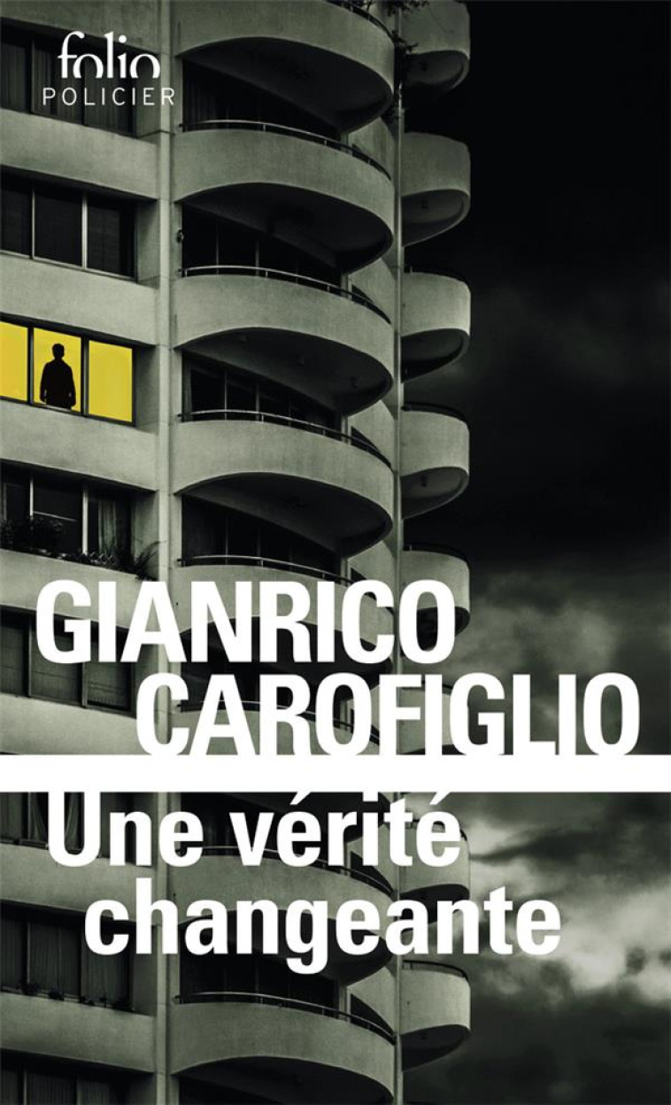 UNE VERITE CHANGEANTE - UNE ENQUETE DU MARECHAL FENOGLIO - CAROFIGLIO GIANRICO - GALLIMARD