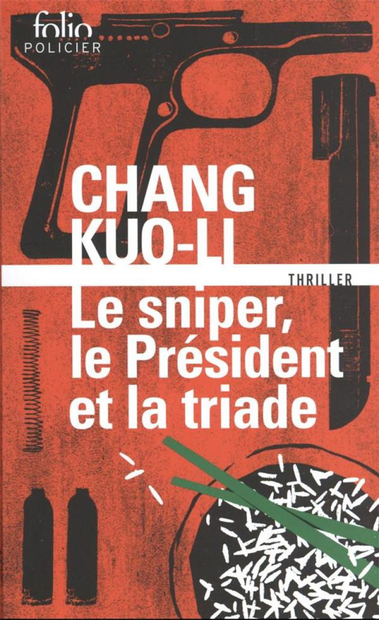 LE SNIPER, LE PRESIDENT ET LA TRIADE - KUO-LI CHANG - GALLIMARD