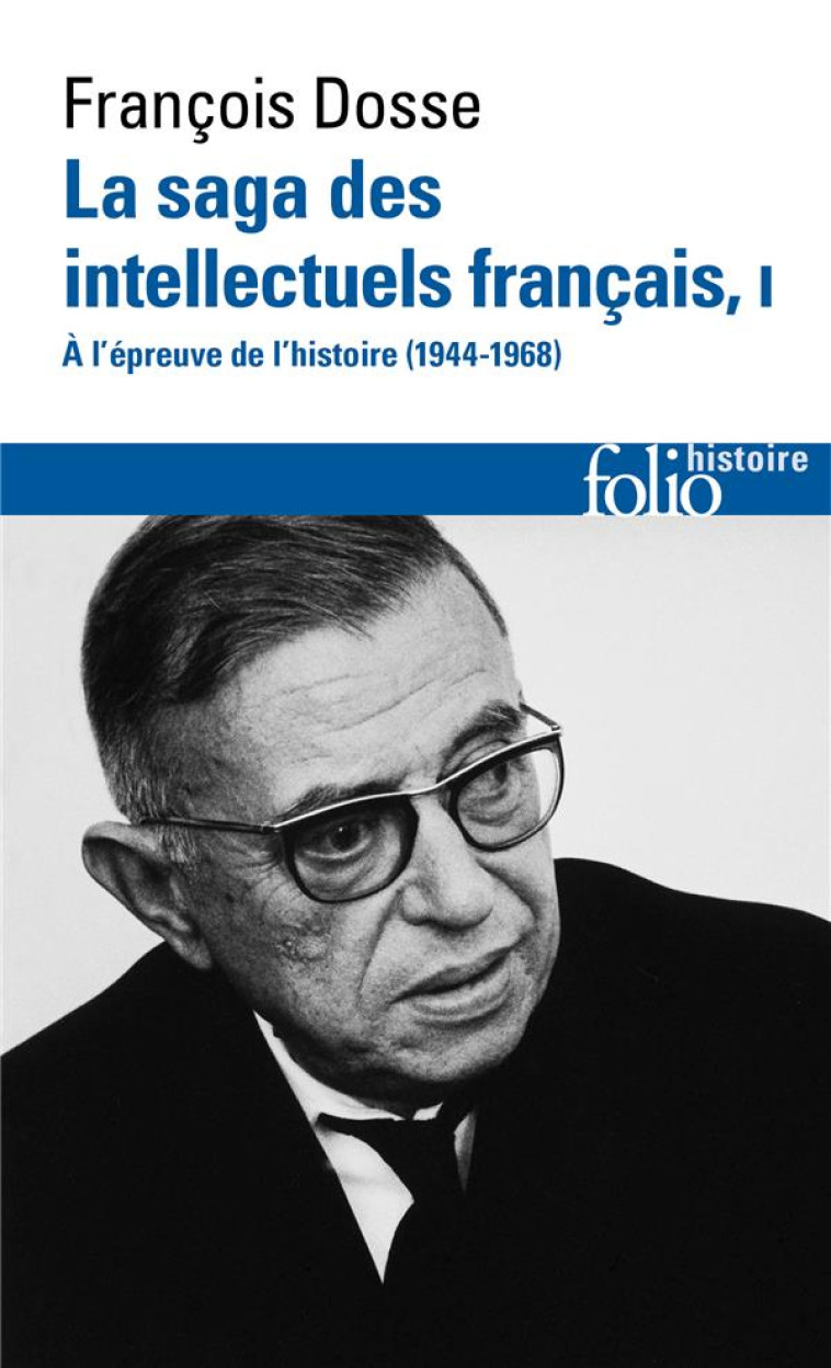 LA SAGA DES INTELLECTUELS FRANCAIS - VOL01 - A L-EPREUVE DE L-HISTOIRE, 1944-1968 - DOSSE FRANCOIS - GALLIMARD