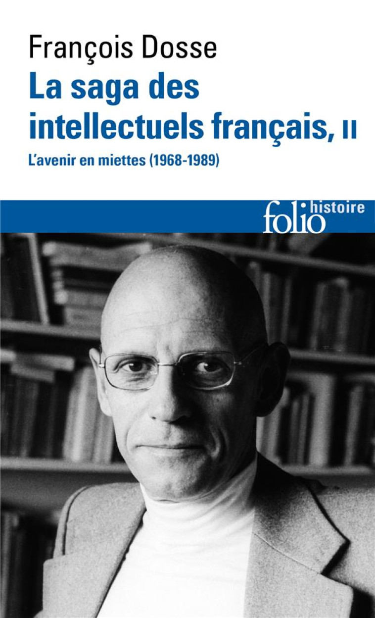 LA SAGA DES INTELLECTUELS FRANCAIS - VOL02 - L-AVENIR EN MIETTES, 1968-1989 - DOSSE FRANCOIS - GALLIMARD