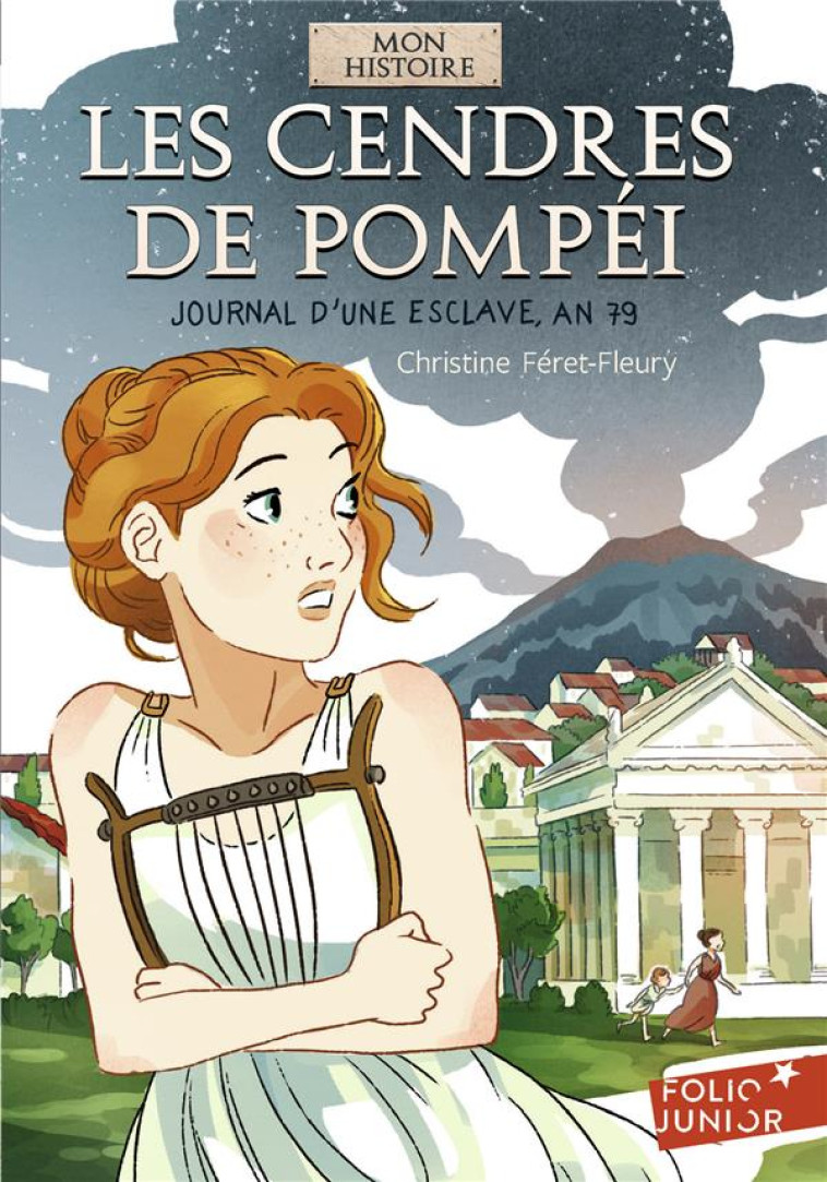 LES CENDRES DE POMPEI - JOURNAL D-UNE ESCLAVE, AN 79 - FERET-FLEURY C. - Gallimard-Jeunesse