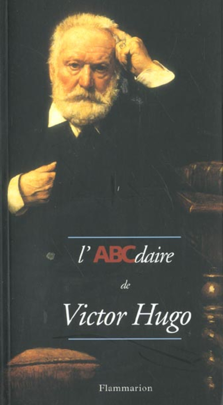 L-ABCDAIRE DE VICTOR HUGO - VOL147 - BESNIER PATRICK - FLAMMARION