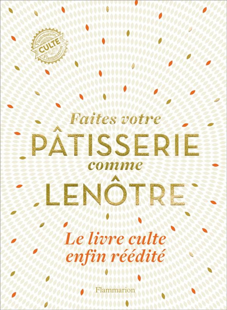 FAITES VOTRE PATISSERIE COMME LENOTRE - LENOTRE - FLAMMARION