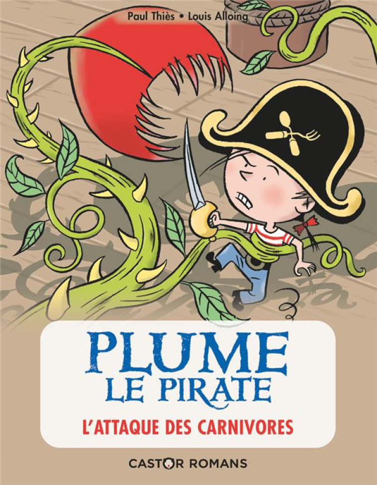 PLUME LE PIRATE - T05 - L-ATTAQUE DES CARNIVORES - THIES/ALLOING - FLAMMARION