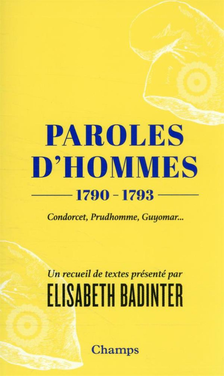 PAROLES D-HOMMES - (1790-1793) - BADINTER ELISABETH - FLAMMARION