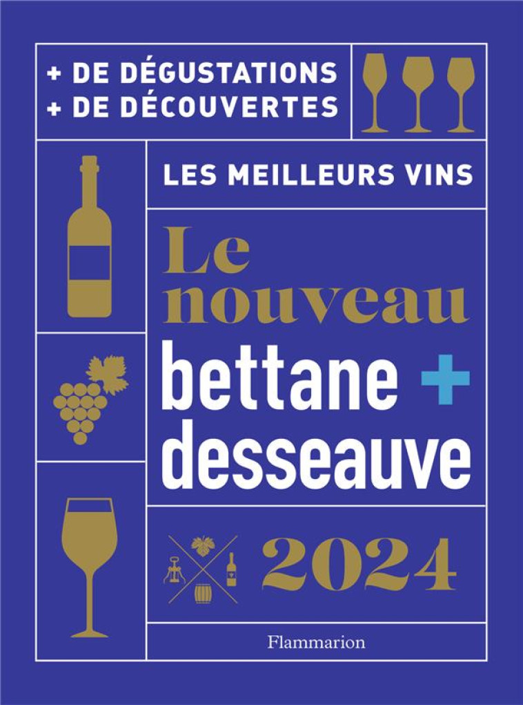 LE NOUVEAU BETTANE ET DESSEAUVE 2024 - LES MEILLEURS VINS - DESSEAUVE/BETTANE - FLAMMARION