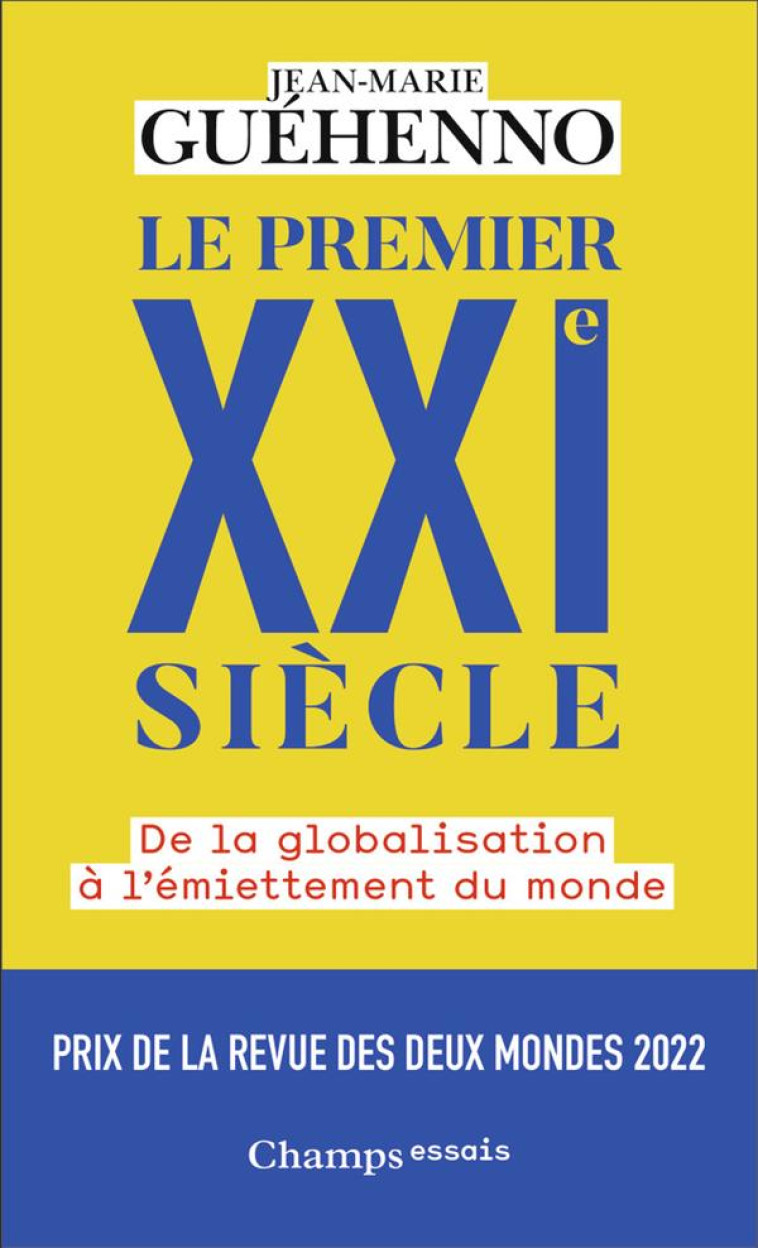 LE PREMIER XXI  SIECLE - DE LA GLOBALISATION A L-EMIETTEMENT DU MONDE - GUEHENNO JEAN-MARIE - FLAMMARION