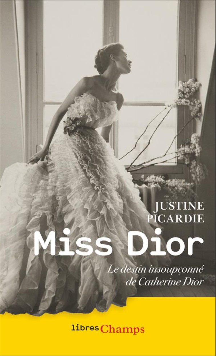 MISS DIOR - LE DESTIN INSOUPCONNE DE CATHERINE DIOR - PICARDIE JUSTINE - FLAMMARION