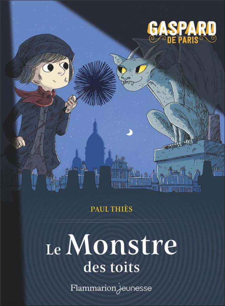 GASPARD DE PARIS - T01 - LE MONSTRE DES TOITS - THIES/STRICKLER - FLAMMARION