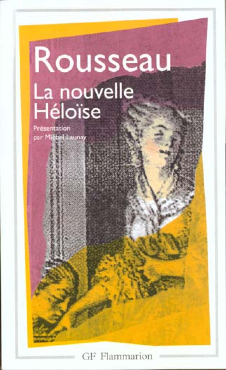 LA NOUVELLE HELOISE - PRESENTATION PAR MICHEL LAUNAY - ROUSSEAU J-J. - FLAMMARION