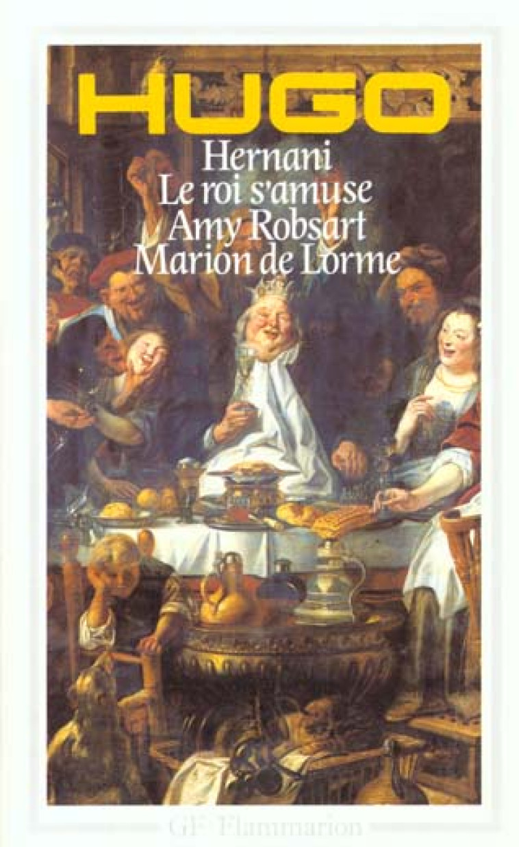 HERNANI - LE ROI S-AMUSE - AMY ROBSART - MARION DE LORME - HUGO VICTOR - FLAMMARION