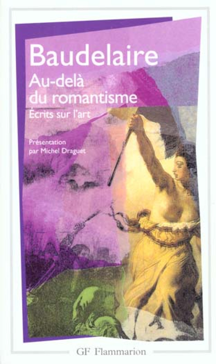 AU-DELA DU ROMANTISME - ECRITS SUR L-ART - BAUDELAIRE CHARLES - FLAMMARION