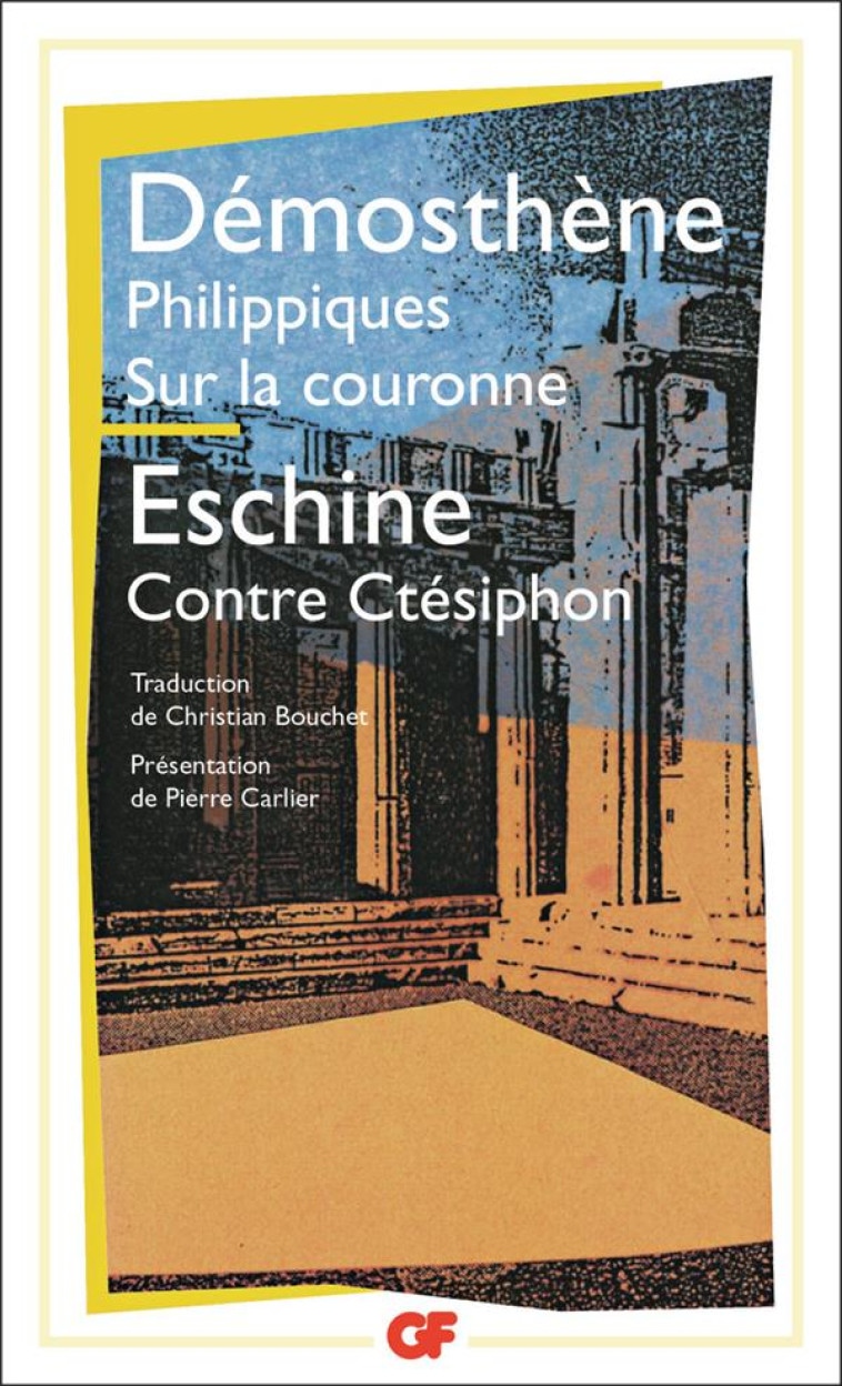 LES PHILIPPIQUES - SUR LA COURONNE - CONTRE CTESIPHON - ESCHINE/DEMOSTHENE - FLAMMARION