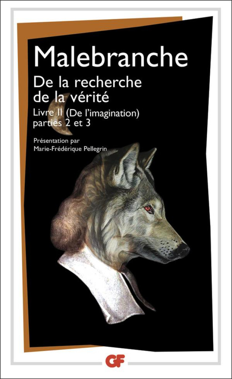 DE LA RECHERCHE DE LA VERITE - LIVRE II (DE L-IMAGINATION), PARTIE 2 ET 3 - MALEBRANCHE NICOLAS - FLAMMARION