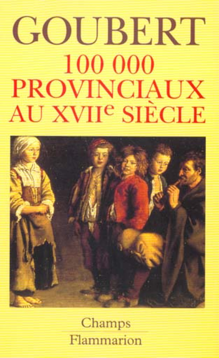 100 000 PROVINCIAUX AU XVIIE SIECLE - BEAUVAIS ET LE BEAUVAISIS DE 1600 A 1730 - GOUBERT PIERRE - FLAMMARION