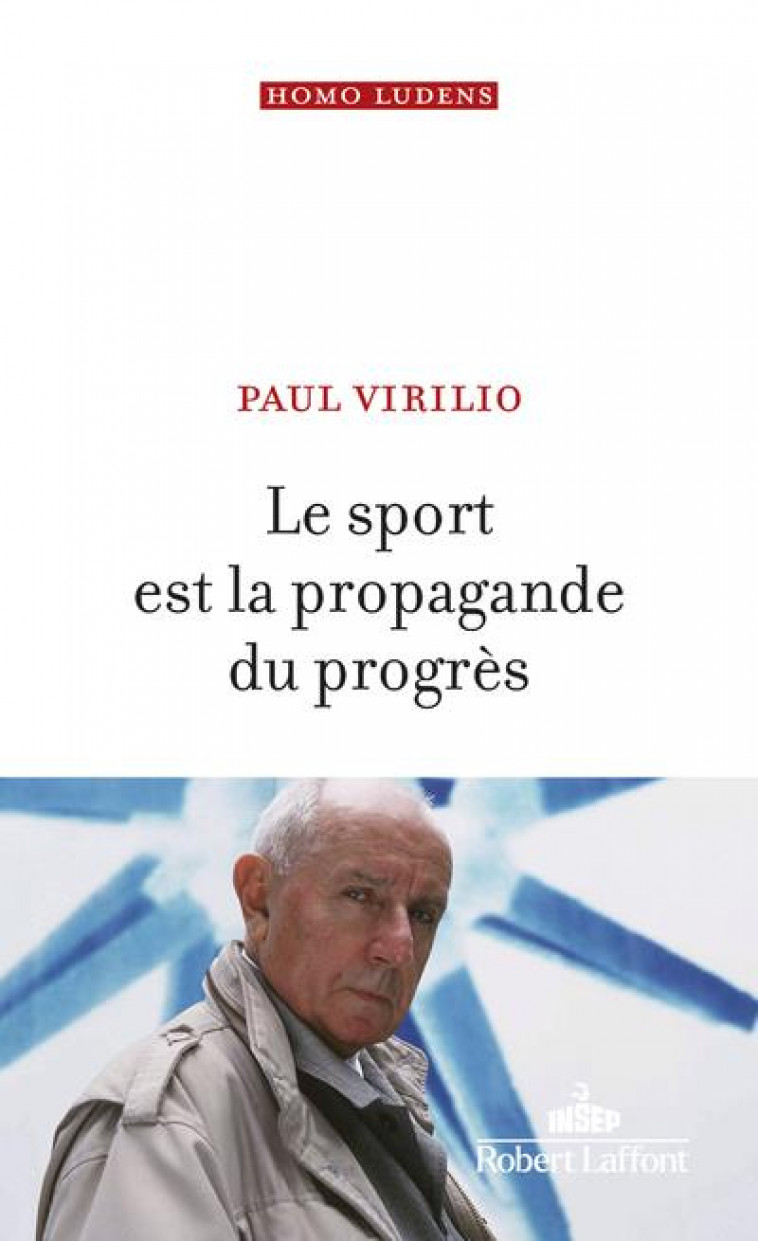 LE SPORT EST LA PROPAGANDE DU PROGRES - VIRILIO PAUL - ROBERT LAFFONT