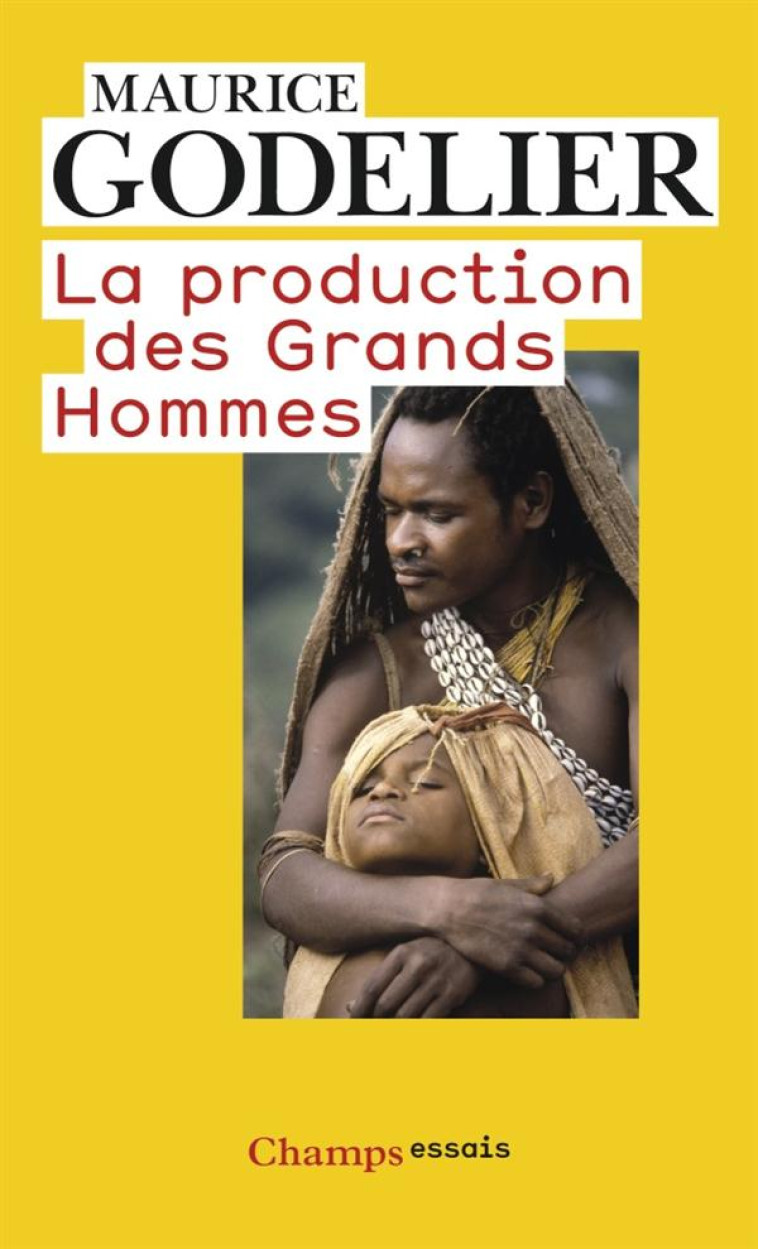 LA PRODUCTION DES GRANDS HOMMES - GODELIER MAURICE - FLAMMARION