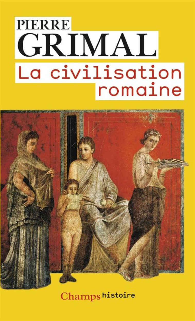 LA CIVILISATION ROMAINE - GRIMAL PIERRE - FLAMMARION