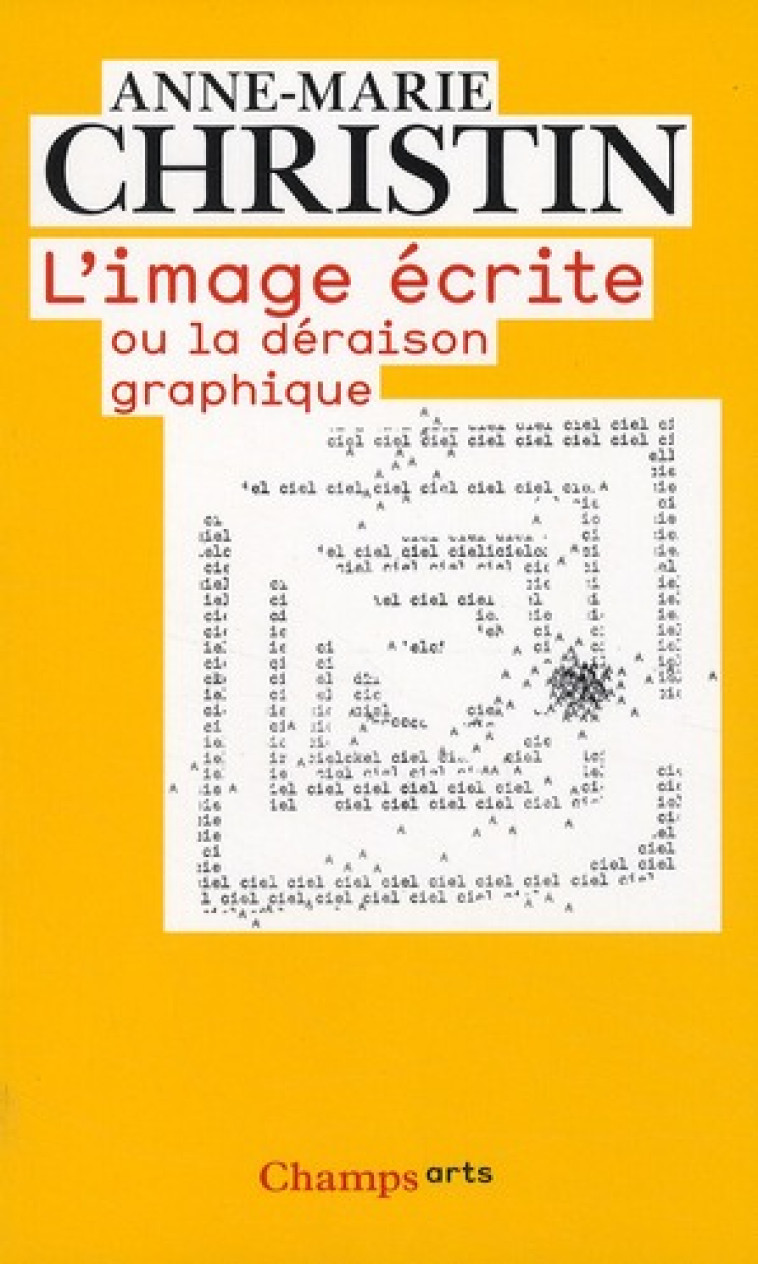 L-IMAGE ECRITE OU LA DERAISON GRAPHIQUE - CHRISTIN ANNE-MARIE - FLAMMARION