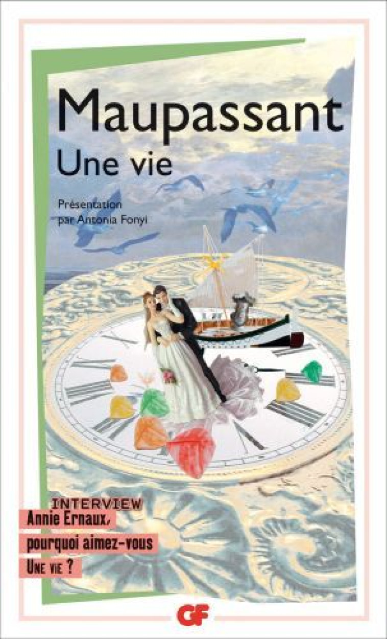 UNE VIE - INTERVIEW ANNIE ERNAUX, POURQUOI AIMEZ-VOUS UNE VIE ? - MAUPASSANT GUY DE - FLAMMARION