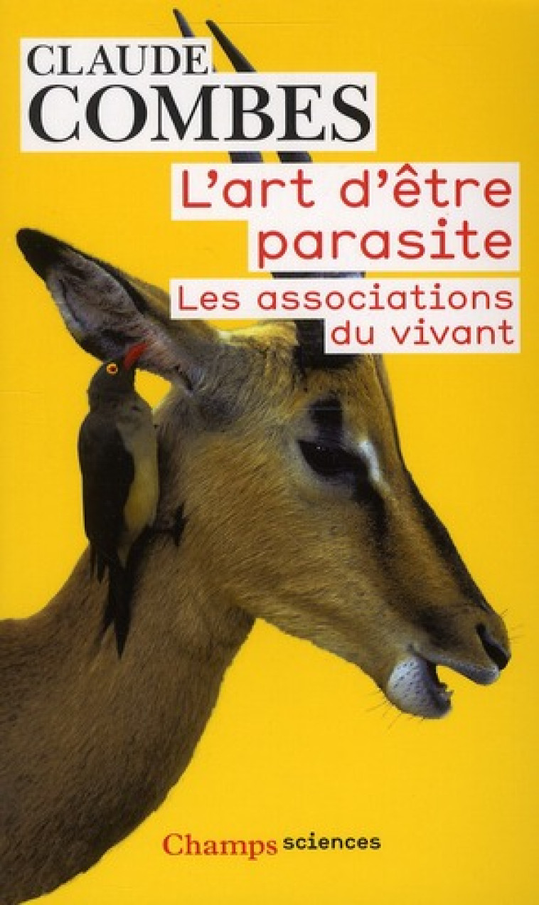 LES ASSOCIATIONS DU VIVANT - L-ART D-ETRE PARASITE - COMBES CLAUDE - FLAMMARION