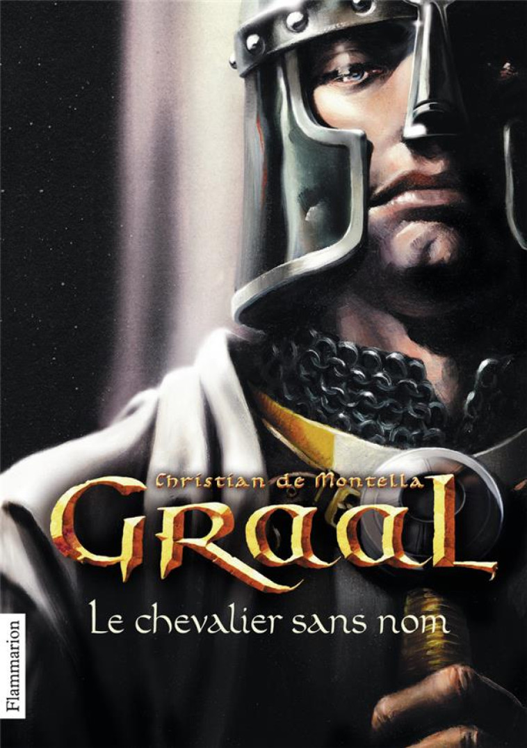 GRAAL - VOL01 - LE CHEVALIER SANS NOM - MONTELLA C D. - FLAMMARION