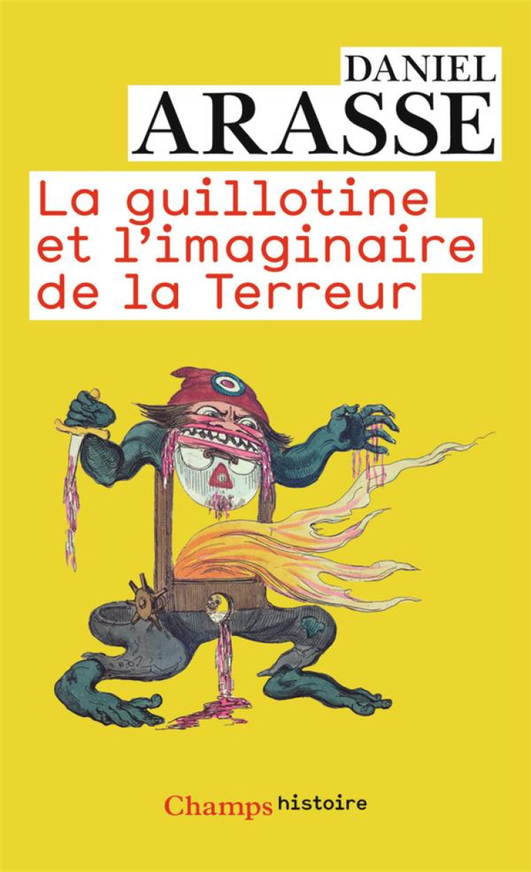 LA GUILLOTINE ET L-IMAGINAIRE DE LA TERREUR - ARASSE DANIEL - FLAMMARION