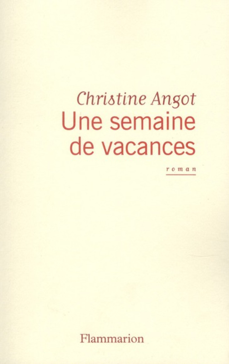 UNE SEMAINE DE VACANCES - ANGOT CHRISTINE - FLAMMARION