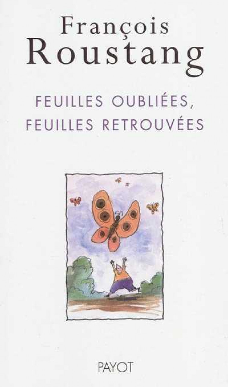 FEUILLES OUBLIEES, FEUILLES RETROUVEES - ROUSTANG FRANCOIS - PAYOT POCHE