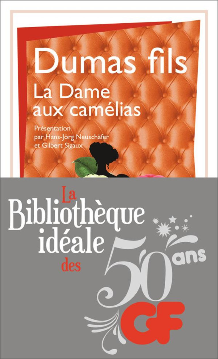 LA DAME AUX CAMELIAS - LE ROMAN, LE DRAME, LA TRAVIATA - DUMAS FILS - Flammarion