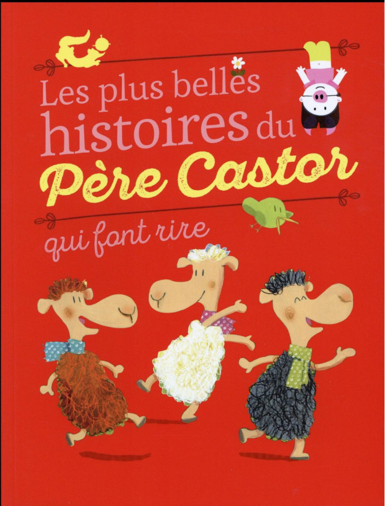 LES PLUS BELLES HISTOIRES DU PERE CASTOR QUI FONT RIRE - COLLECTIF - Père Castor-Flammarion