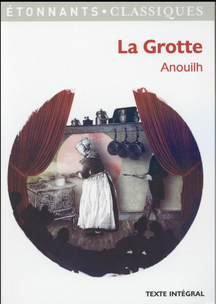 LA GROTTE - ANOUILH JEAN - Flammarion