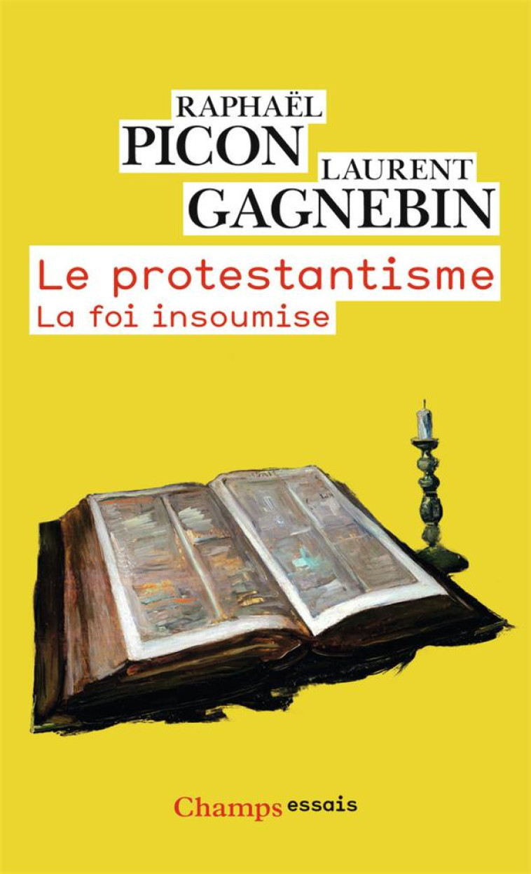 LE PROTESTANTISME - LA FOI INSOUMISE - PICON/GAGNEBIN - Flammarion