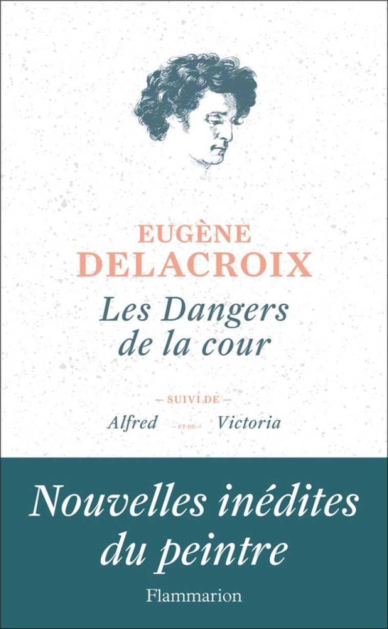 LES DANGERS DE LA COUR - ILLUSTRATIONS, NOIR ET BLANC - DELACROIX EUGENE - FLAMMARION