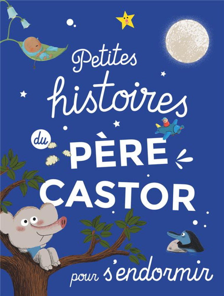 PETITES HISTOIRES DU PERE CASTOR POUR S-ENDORMIR - COLLECTIF - FLAMMARION