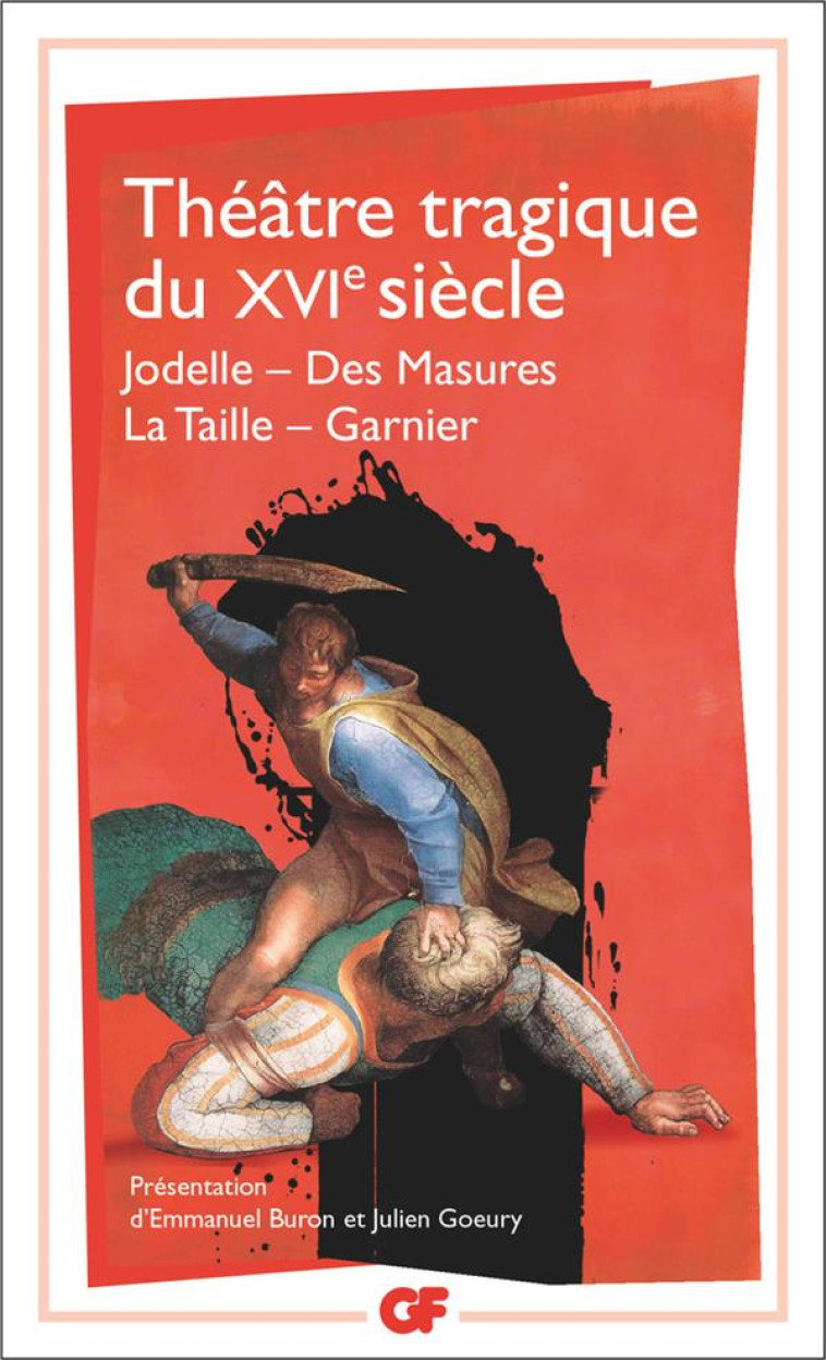 THEATRE TRAGIQUE DU XVIE SIECLE - JODELLE - DES MASURES - LA TAILLE - GARNIER - COLLECTIF - FLAMMARION